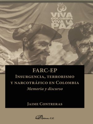 cover image of FARC-EP. Insurgencia, terrorismo y narcotráfico en Colombia.Memoria y discurso